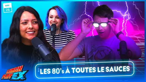 LA FIN DES 80'S ? | LE LUNCHPLAY EX #308