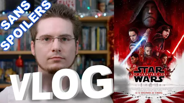 Vlog - Star Wars VIII - Les Derniers Jedi (Sans Spoilers... Enfin, le moins possible...)