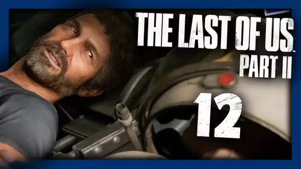 THE LAST OF US 2 : JOEL ?! #12 - Let's Play FR