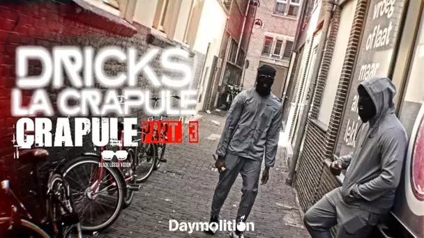 Dricks La Crapule - Crapule Part. 3 I Daymolition