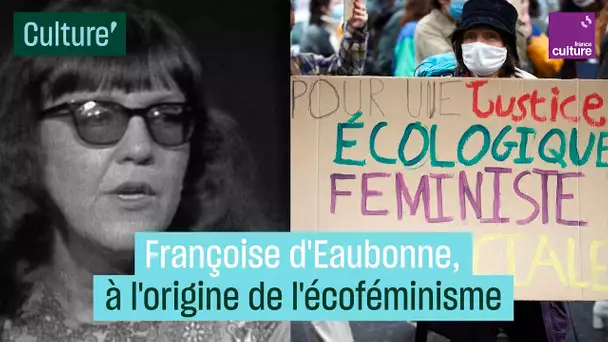Françoise d'Eaubonne, à l'origine de l'écoféminisme
