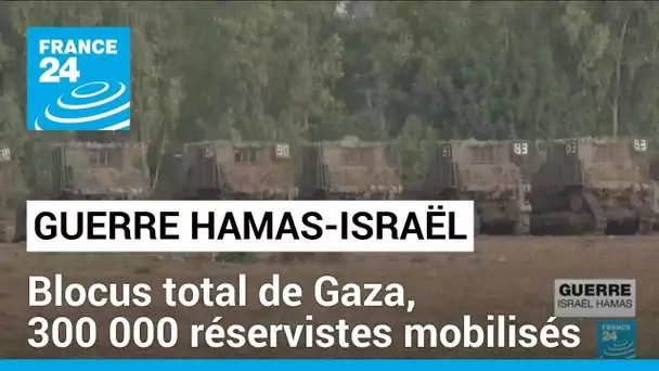 Guerre Israël-Hamas : blocus total de Gaza, 300 000 réservistes israéliens mobilisés