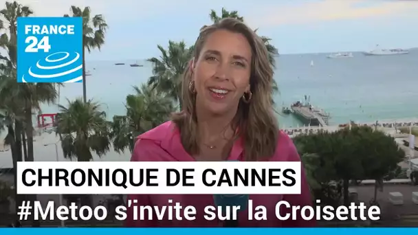 Chronique de Cannes : #Metoo s'invite sur la Croisette • FRANCE 24