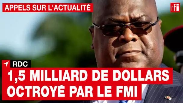 RDC : 1,5 milliard de dollars octroyé par le FMI