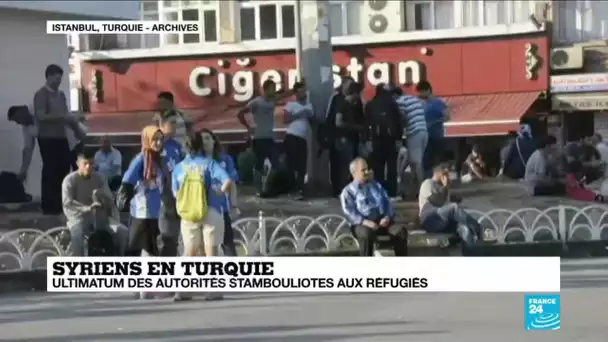 Syriens en Turquie : ultimatum aux réfugiés syriens non enregistrés à Istanbul
