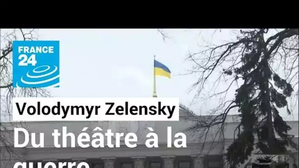 Guerre en Ukraine : Volodymyr Zelensky, des scènes de théâtre aux scènes de guerre • FRANCE 24