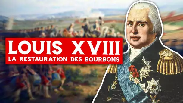 Louis XVIII La Restauration des Bourbons