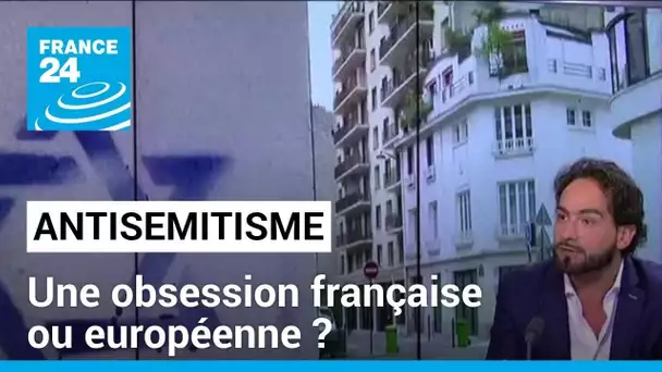 Antisémitisme : "il y a une obsession en France quant à savoir qui est juif et qui ne l'est pas"