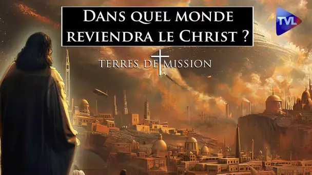Dans quel monde reviendra le Christ ? - Terres de Mission n°353 - TVL