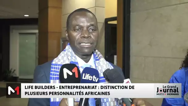 Life Builders-entreprenariat : distinction de plusieurs personnalités africaines