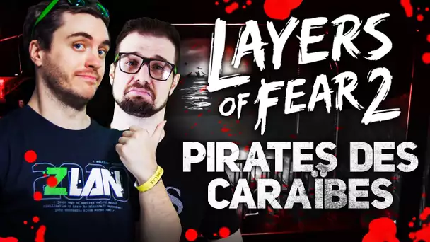 Layers of Fear 2 #5 : Pirates des caraïbes (feat Gius)