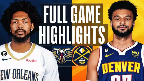 PELICANS at NUGGETS | FULL GAME HIGHLIGHTS | March 30, 2023