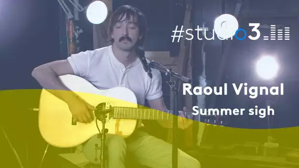 #Studio3. Raoul Vignal chante Summer Sigh