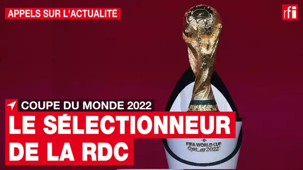 Coupe du monde 2022 : l'avenir d'Hector Cuper à la tête des Léopards de RDC est-il compromis ? • RFI