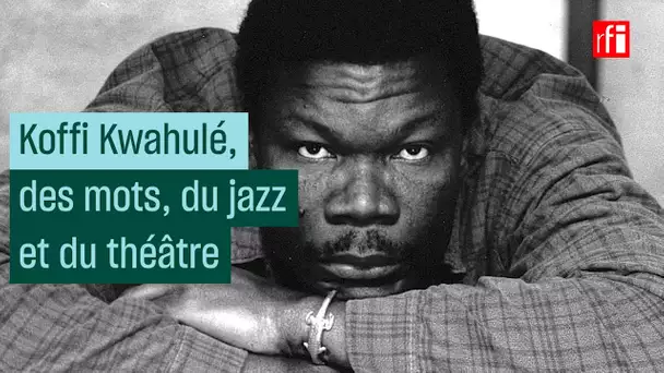 Koffi Kwahulé : des mots, du jazz et du théâtre - #CulturePrime