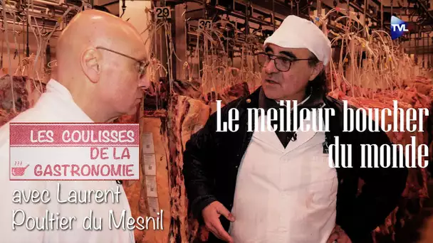 Les secrets et adresses du meilleur boucher du monde - Les Coulisses de la Gastronomie - TVL