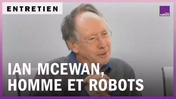 Ian McEwan, ses robots trop humains
