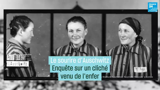 Le sourire d’Auschwitz : enquête sur un cliché venu de l’enfer • FRANCE 24