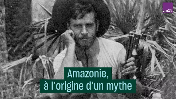 Amazonie, à l'origine d'un mythe - #CulturePrime