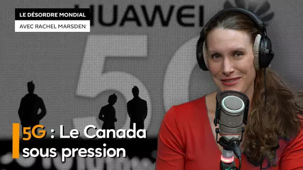 Huawei : le Canada pris entre le marteau américain et l’enclume chinoise