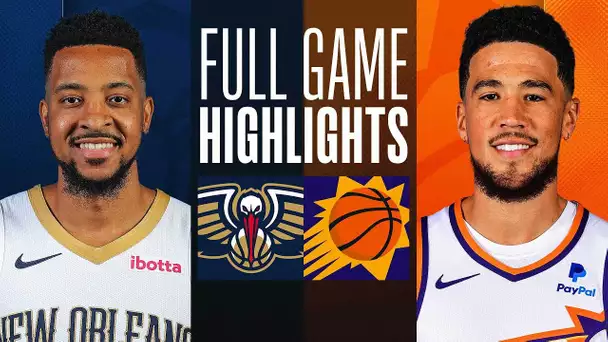 PELICANS at SUNS | FULL GAME HIGHLIGHTS | April 7, 2024