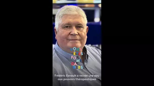 Frédéric Esnault a recréé une eau aux pouvoirs thérapeutiques