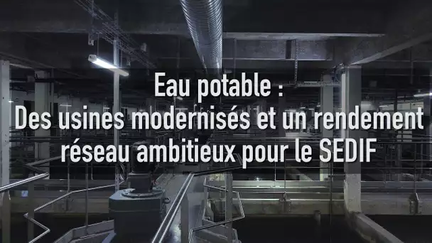 Eau potable : Des usines modernisés et un rendement réseau ambitieux pour le SEDIF