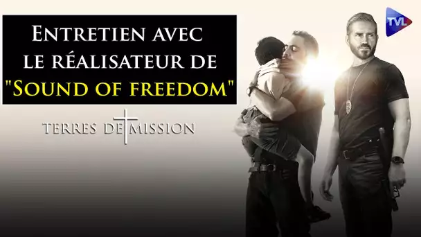 Entretien avec le réalisateur de "Sound of freedom" - Terres de Mission n°337 - TVL