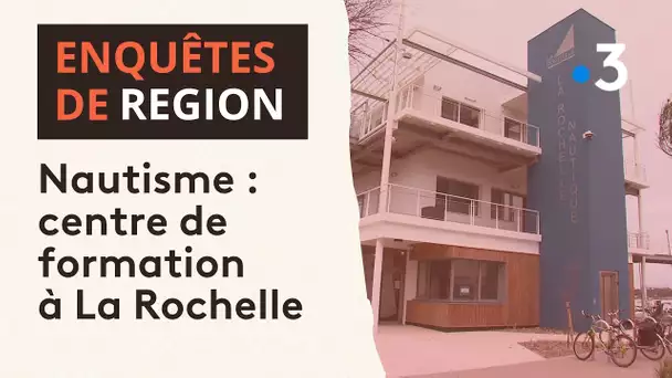 Enquêtes de région : le pôle de course au large, un centre de formation à La Rochelle