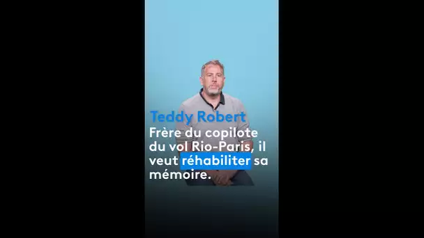 Procès du crash du vol Rio-Paris : Teddy Robert, frère du copilote témoigne
