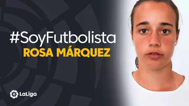 #SoyFutbolista: Rosa Márquez, no dejar de creer nunca