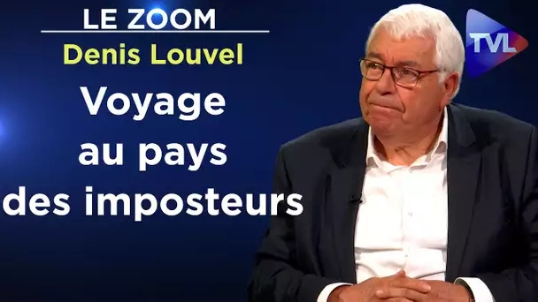 Voyage au pays des imposteurs - Le Zoom - Denis Louvel - TVL