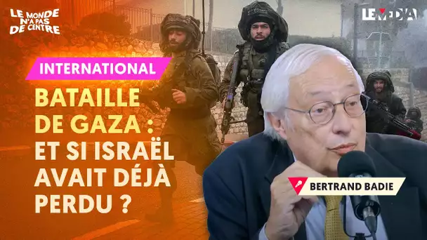 BATAILLE DE GAZA : ET SI ISRAËL AVAIT DÉJÀ PERDU ?