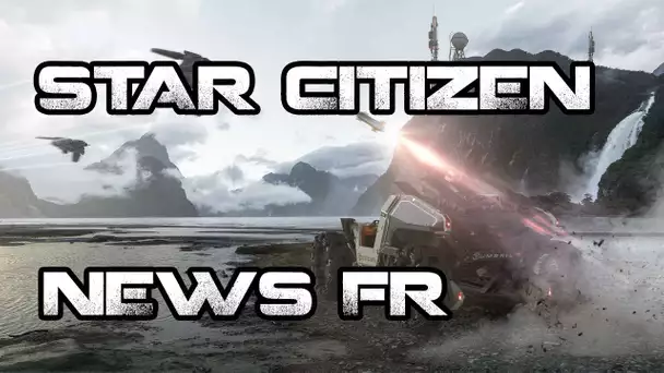 Star Citizen ATV - NEWS FR 28/07/2017