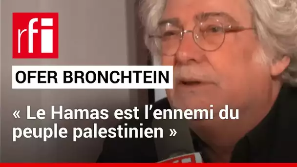 Ofer Bronchtein : « Le Hamas est l’ennemi du peuple palestinien » • RFI