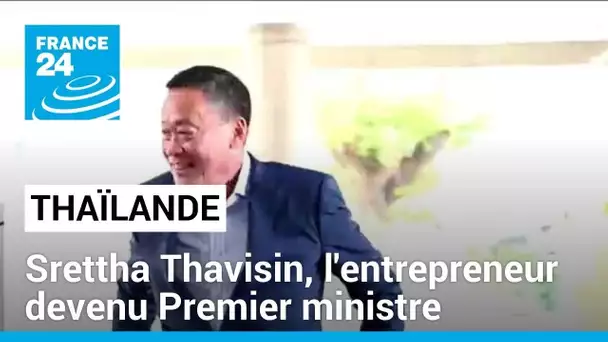 Thaïlande : Srettha Thavisin, l'entrepreneur devenu Premier ministre de consensus • FRANCE 24