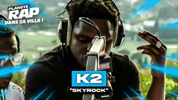 [EXCLU] K2 - Skyrock #PlanèteRap