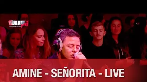 Amine - Señorita - Live - C’Cauet sur NRJ