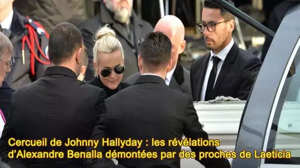 C_ercueil de Johnny Hallyday : les révélations d’Alexandre Benalla