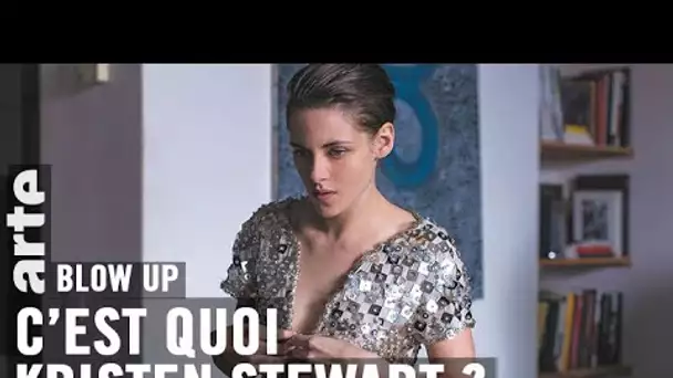 C’est quoi Kristen Stewart ? - Blow Up - ARTE