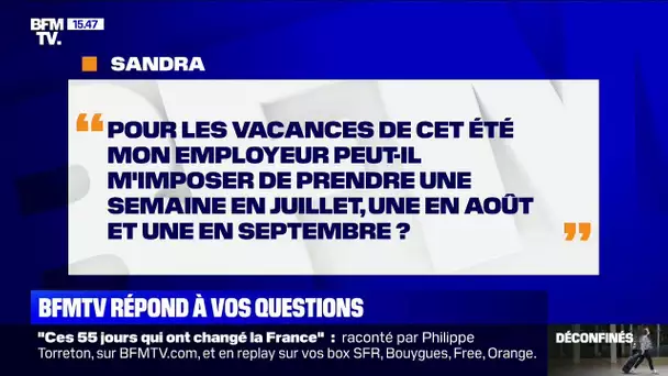 Mon employeur peut-il m'imposer une semaine de congé en juillet en août et septembre?