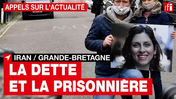 Iran / Grande-Bretagne : la dette et la prisonnière