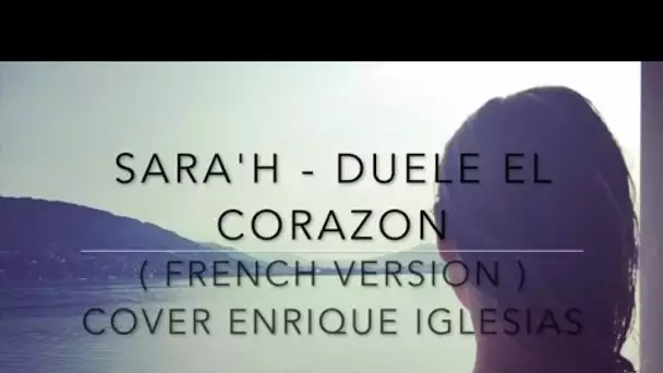 DUELE EL CORAZON ( FRENCH VERSION ) Enrique Iglesias ft. Wisin ( Sara'h Cover )