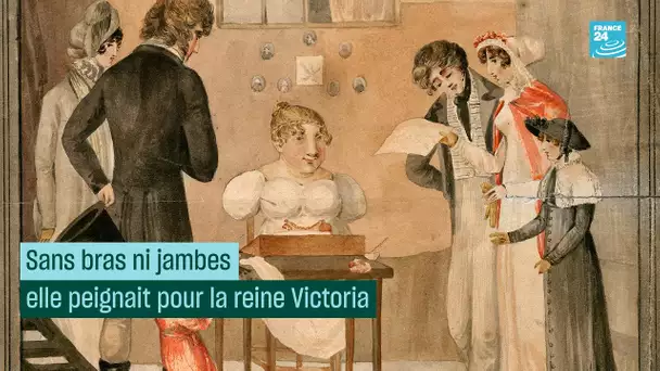 Sans bras ni jambes, elle peignait pour la reine Victoria • FRANCE 24