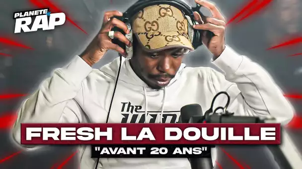 Fresh La Douille - Avant 20 ans #PlanèteRap