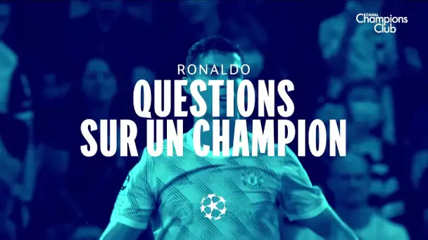 Cristiano Ronaldo : Questions sur un champion - Canal Champions Club