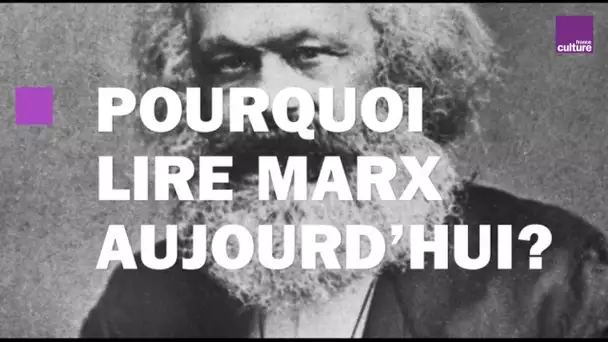 Pourquoi il faut lire Karl Marx aujourd&#039;hui