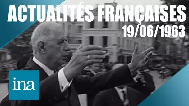 Les Actualités Françaises du 19/06/1963 : De Gaulle à l'ouest | Archive INA