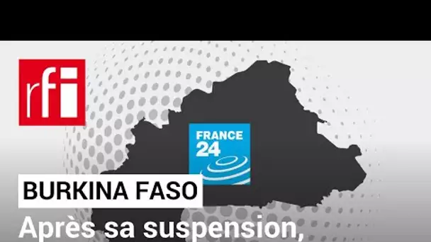 Burkina Faso :  les autorités suspendent la diffusion de France 24 • RFI