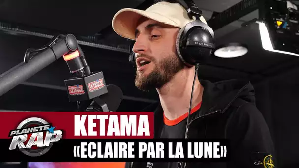 Ketama - Éclairé par la lune #PlanèteRap